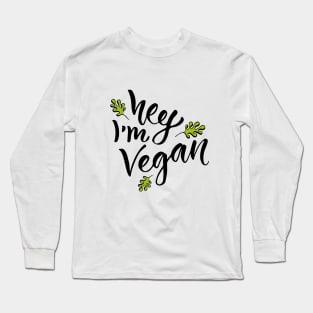 Hey I`m Vegan Long Sleeve T-Shirt